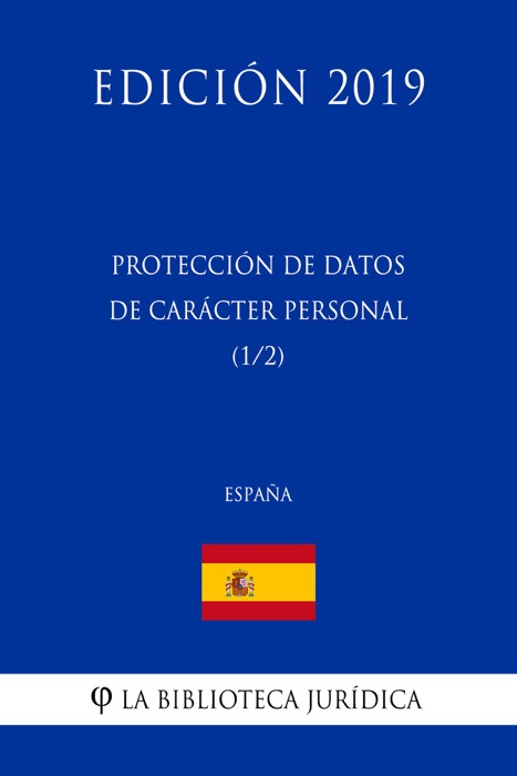 Protección de Datos de Carácter Personal (1/2) (España) (Edición 2019)