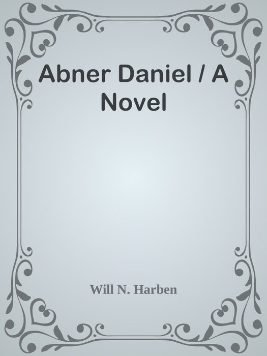 Abner Daniel / A Novel