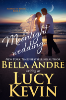 Bella Andre & Lucy Kevin - The Moonlight Wedding artwork