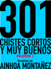301 Chistes Cortos y Muy Buenos, Volumen 2 - Ainhoa Montañez
