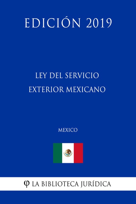 Ley del Servicio Exterior Mexicano (México) (Edición 2019)