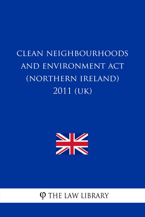 Clean Neighbourhoods and Environment Act (Northern Ireland) 2011 (UK)