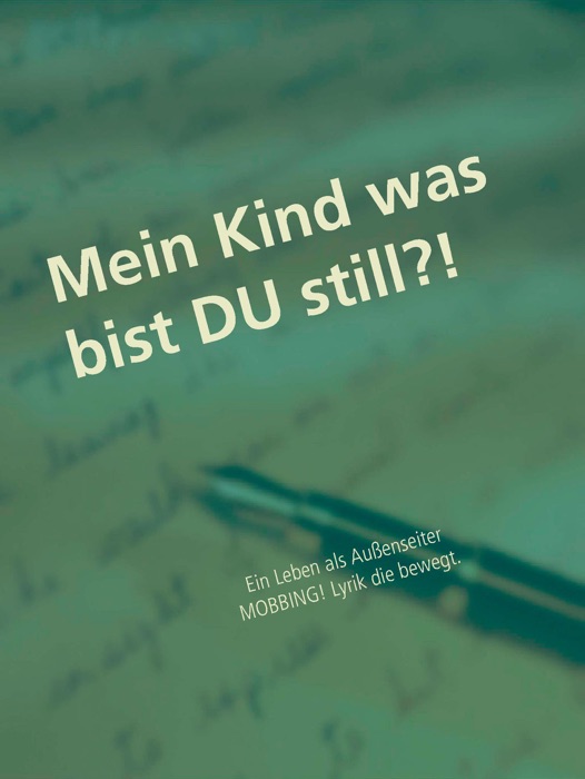 Mein Kind was bist DU still?!