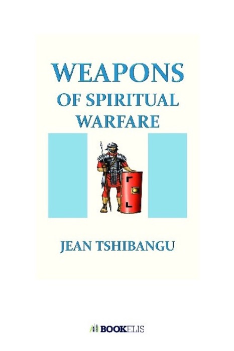 WEAPONS OF SPIRITUAL WARFARE