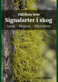 Fältflora över signalarter i skog - lavar, mossor, kärlväxter - Lars Salomon