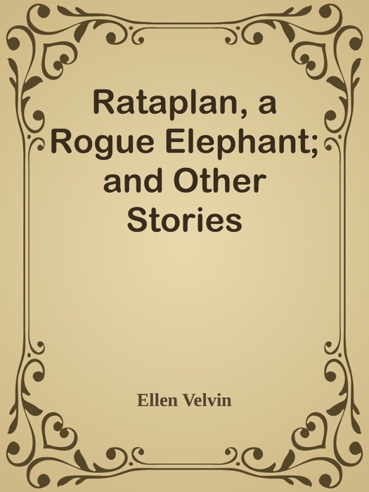 Rataplan, a Rogue Elephant; and Other Stories