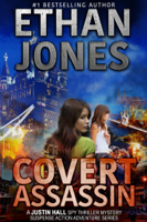 Ethan Jones - Covert Assassin: A Justin Hall Spy Thriller artwork