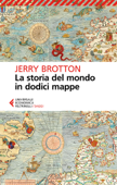 La storia del mondo in dodici mappe - Jerry Brotton