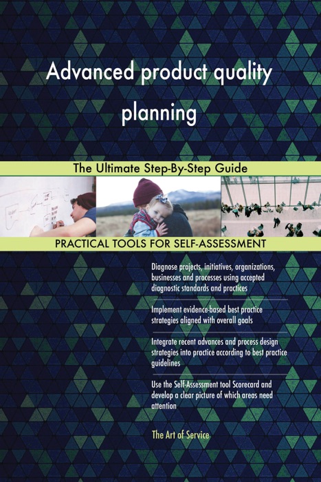 Advanced product quality planning The Ultimate Step-By-Step Guide