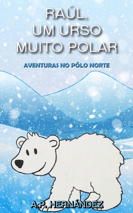 Raúl, um Urso Muito Polar - Aventuras no Pólo Norte