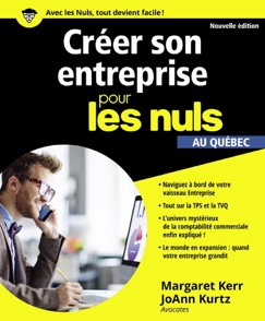 Créer son entreprise pour les Nuls, au Québec, nouvelle édition - Margaret Kerr & JoAnn Kurtz