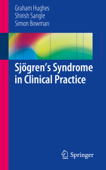 Sjögren’s Syndrome in Clinical Practice - Graham Hughes, Shirish Sangle & Simon Bowman