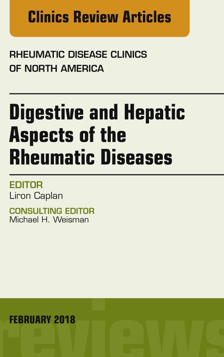 Digestive and Hepatic Aspects of the Rheumatic Diseases, An Issue of Rheumatic Disease Clinics of North America, E-Book