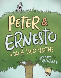 Peter & Ernesto: A Tale of Two Sloths - Graham Annable by  Graham Annable PDF Download