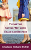 The Art of Saying NO with Grace and Respect - Charlene Richard
