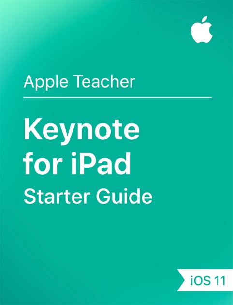 Keynote for iPad Starter Guide iOS 11 by Apple Education on Apple Books