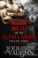 Jodi Vaughn - Rise of an Alpha Moon Volume 3 artwork