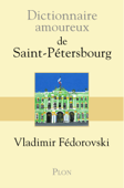 Dictionnaire amoureux de Saint-Pétersbourg - Vladimir Fédorovski