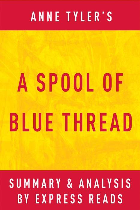A Spool of Blue Thread by Anne Tyler  Summary & Analysis
