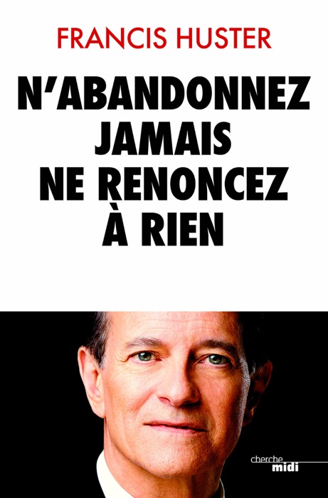 N'abandonnez jamais, ne renoncez à rien