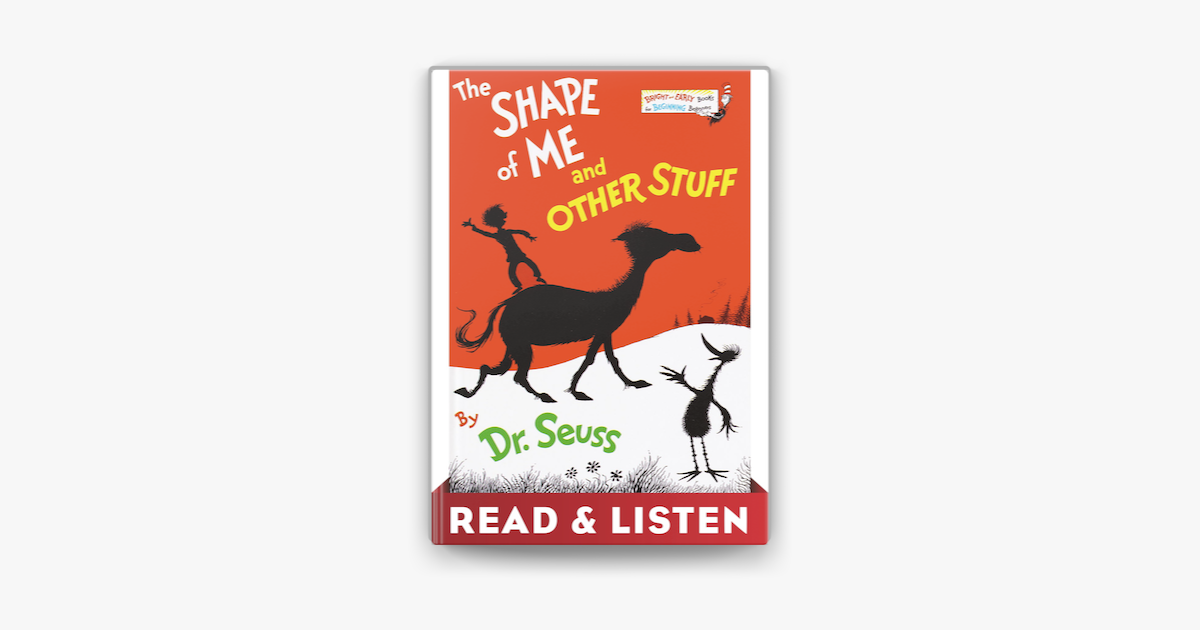 The Shape of Me and Other Stuff: Read & Listen Edition - Dr. Seuss The Shape of Me and Other Stuff: Read & Listen Edition - Dr. Seuss