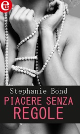 Piacere senza regole (eLit) - Stephanie Bond by  Stephanie Bond PDF Download