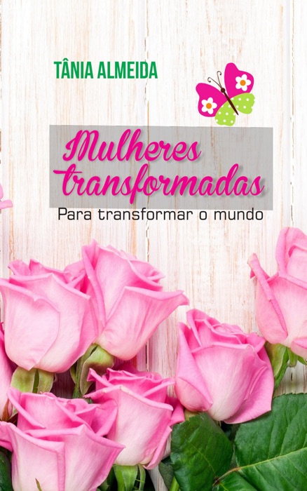 Mulheres transformadas para transformar o mundo