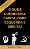 O que é comunismo, capitalismo, esquerda e direita? - Rodrigo Chaves