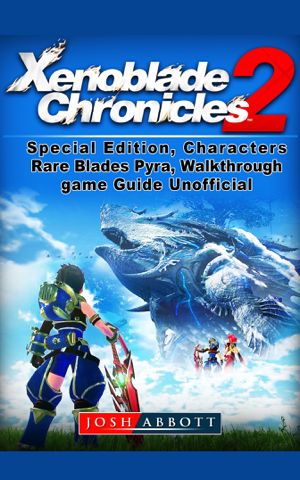 Read&Download Xenoblade Chronicles 2 Book by Josh Abbott Online Read&Download Xenoblade Chronicles 2 Book by Josh Abbott Online