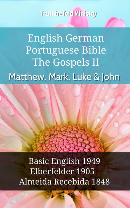 English German Portuguese Bible - The Gospels II - Matthew, Mark, Luke & John