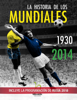 La historia de los mundiales (1930-2014) - Daniel Pineda