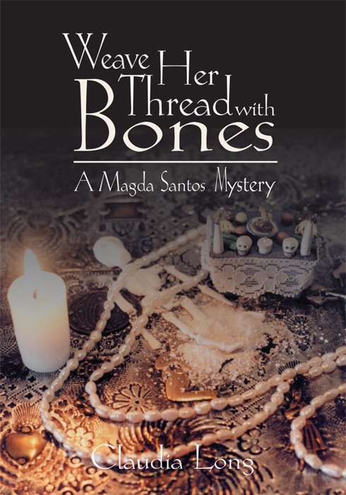 Weave Her Thread With Bones:  A Magda Santos Mystery