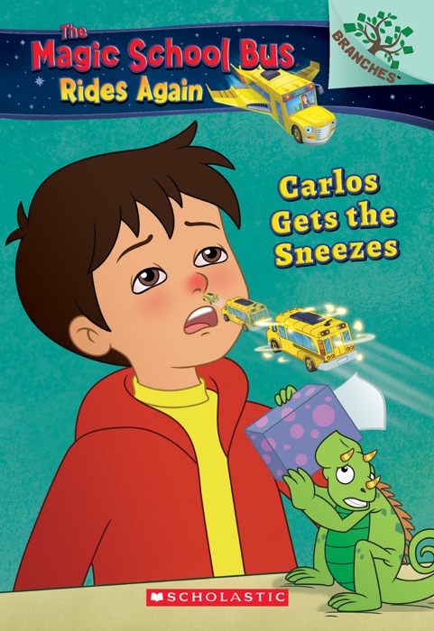 Carlos Gets the Sneezes: Exploring Allergies (The Magic School Bus Rides Again)