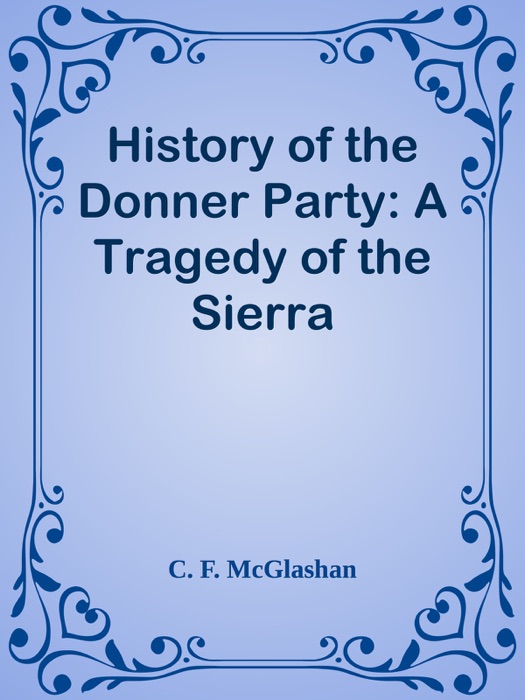 History of the Donner Party: A Tragedy of the Sierra