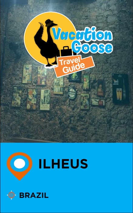 Vacation Goose Travel Guide Ilheus Brazil