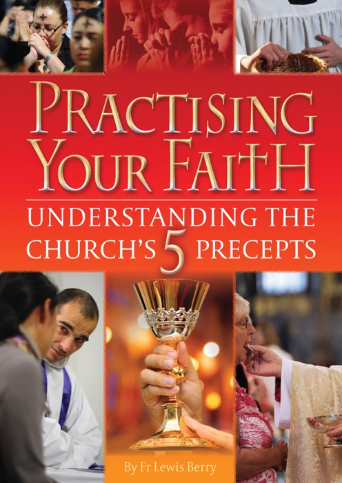 Practising your Faith: The 5 Precepts of the Catholic Church