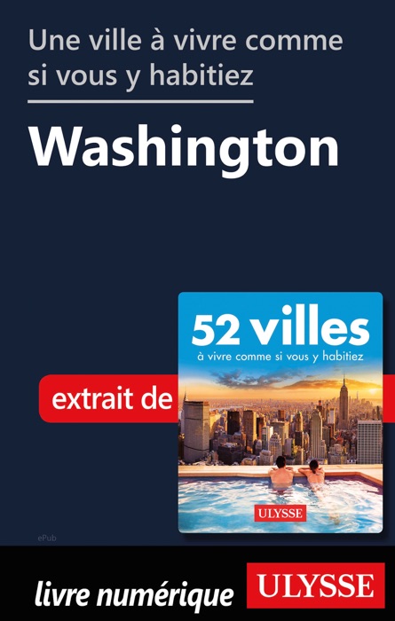 Une ville à vivre comme si vous y habitiez - Washington