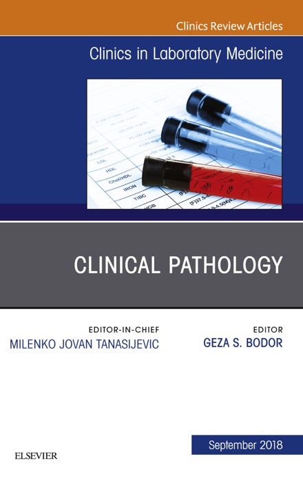 Clinical Pathology, An Issue of the Clinics in Laboratory Medicine E-Book