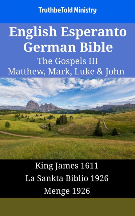 English Esperanto German Bible - The Gospels III - Matthew, Mark, Luke & John