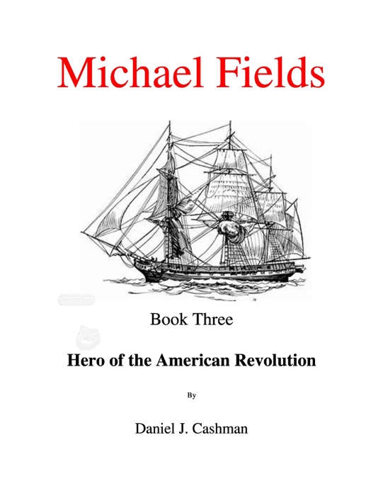 Michael Fields Book Three Hero of the American Revolution
