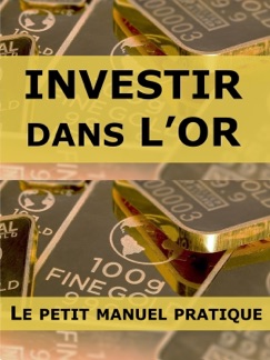 Investir dans l'or : le petit manuel pratique - Les Editions du Faré