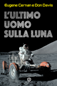 L'ultimo uomo sulla Luna - Eugene Cernan & Don Davis