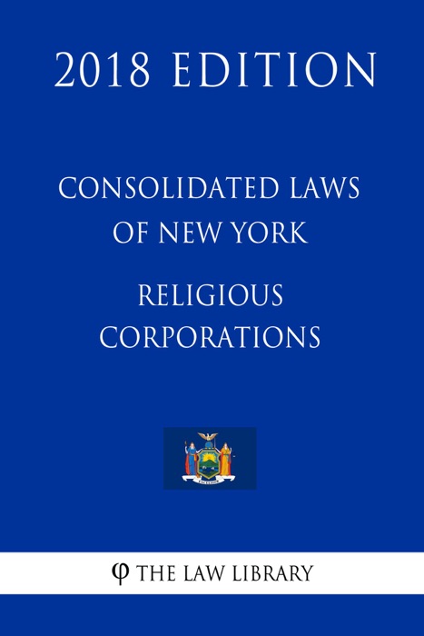 Consolidated Laws of New York - Religious Corporations (2018 Edition)