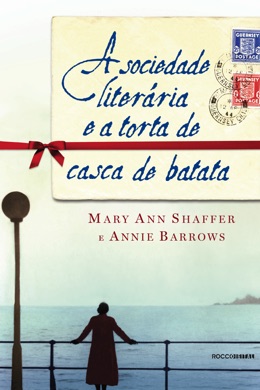Capa do livro A Sociedade Literária e a Torta de Casca de Batata de Mary Ann Shaffer e Annie Barrows
