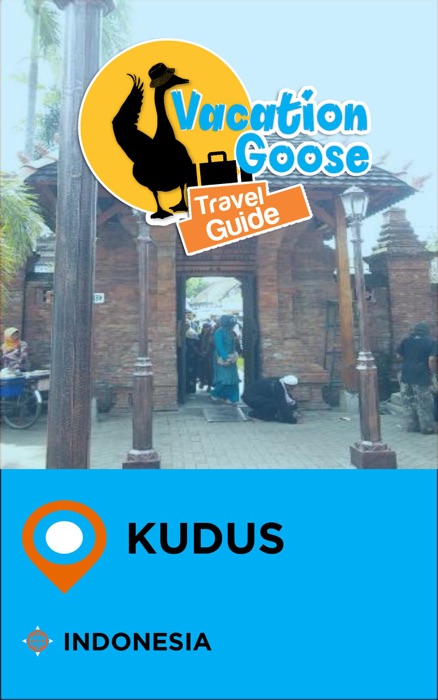 Vacation Goose Travel Guide Kudus Indonesia