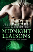 Midnight Liaisons - Zur Unsterblichkeit geboren - Jessica Clare & Jessica Sims