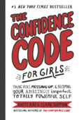The Confidence Code for Girls - Katty Kay, Claire Shipman & JillEllyn Riley