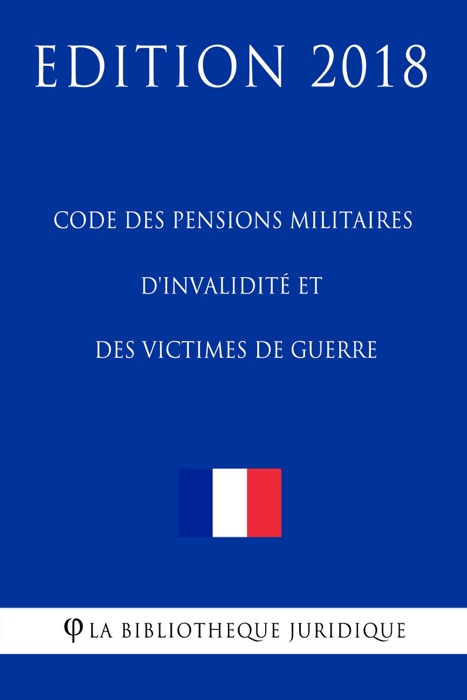 Code des pensions militaires d'invalidité et des victimes de guerre - Edition 2018