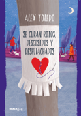 Se curan rotos, descosidos y deshilachados - Alex Toledo