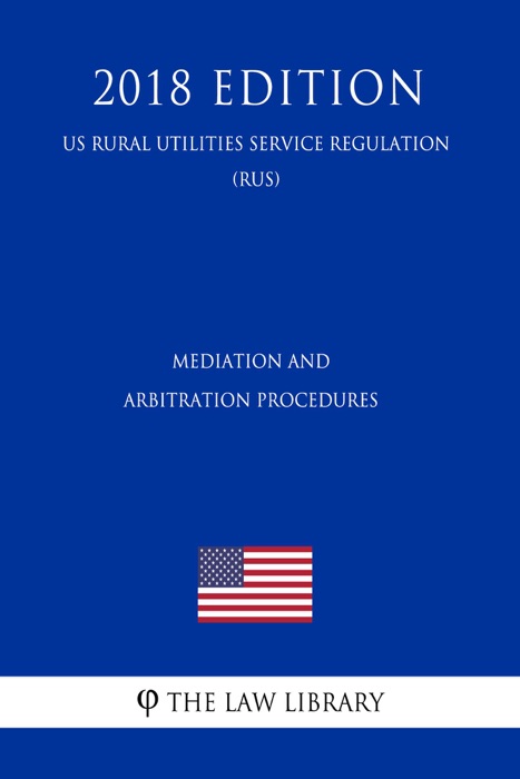 Mediation and Arbitration Procedures (US Surface Transportation Board Regulation) (STB) (2018 Edition)